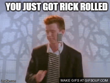 get rickrolled
